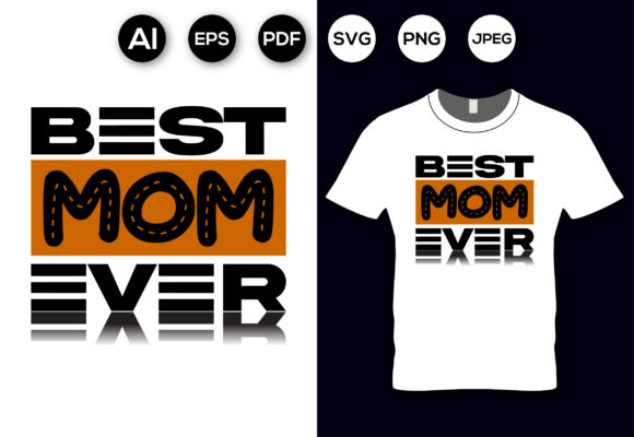 Best Mom Ever T-shirt Design Template: Graphics for T-Shirt Designs