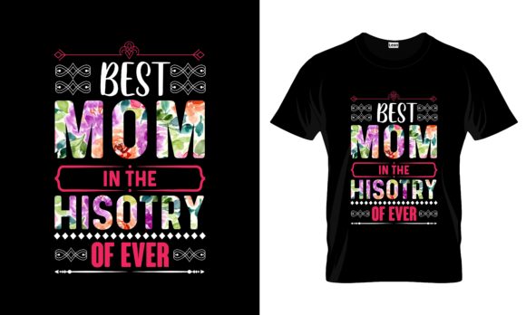 Best Mom in the History of Ever Tshirt Graphics and Print Templates Review