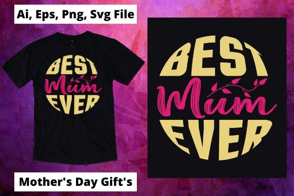 Best Mum Ever Mom T-shirt Design 1 Graphics and Print Templates
