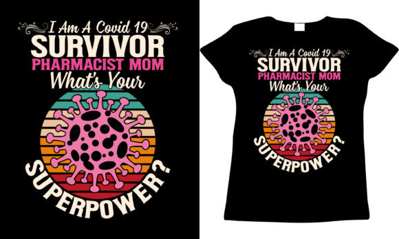 Covid 19 Survivor Pharmacist Mom Graphics and T-Shirt Designs Review