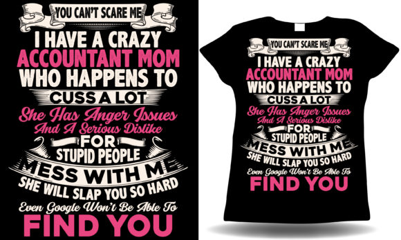 Crazy Accountant Mom T-shirt Graphics and T-Shirt Designs