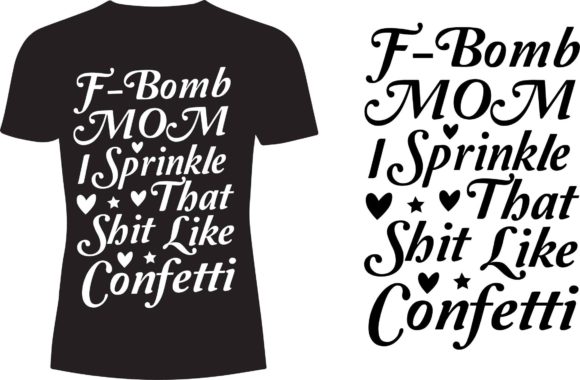 F-Bomb MOM I Sprinkle That T-shirt Desig Graphics and T-Shirt Designs