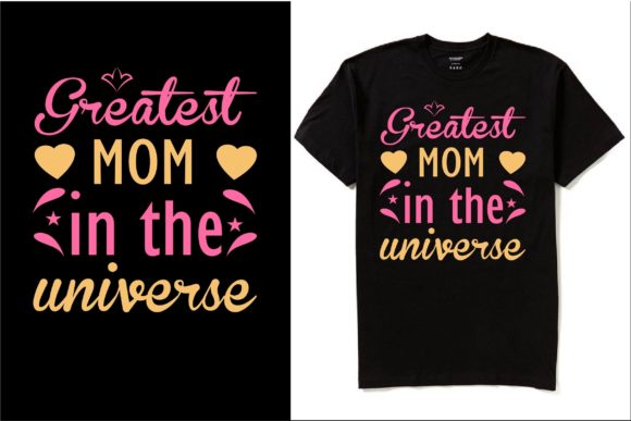 Greatest Mom in the Universe Mom T Shirt Graphics and Print Templates Review