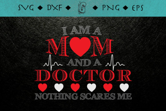 I m a Mom and a Doctor,nothing Scares Me Graphics and Print Templates