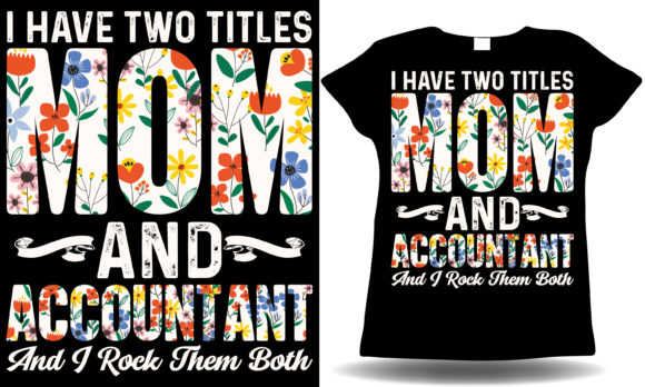Mom Accountant T-shirt Graphics and T-Shirt Designs Review