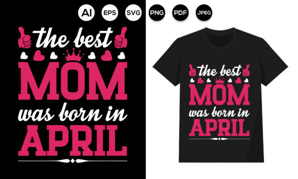 Mom T-shirt Design the Best Mom Was Born Graphics and Print Templates