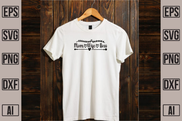 Mom Wife Boss Graphics and T-Shirt Designs Review