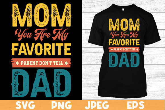 Mom You Are My Favorite Parent T Shirt Graphics and Print Templates Review