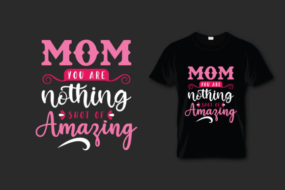 Mother s Day T Shirt Mom You Are Nothing Graphics and Print Templates