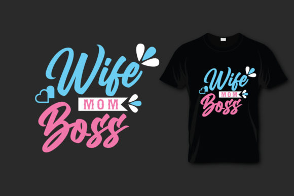 Mother s Day T Shirt Wife Mom Boss Graphics and Print Templates Review