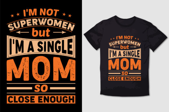 Not a Superwomen but Single Mom T Shirt Graphics and T-Shirt Designs Review