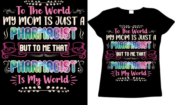 Pharmacist Mom Mother s Day T-shirt Graphics and T-Shirt Designs
