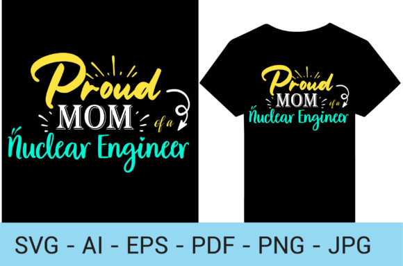 Proud Mom of a Nuclear Engineer Graphics and Print Templates Review