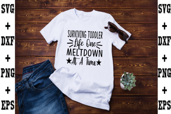 Surviving Toddler Life One Meltdown at a Time Graphics and T-Shirt Designs