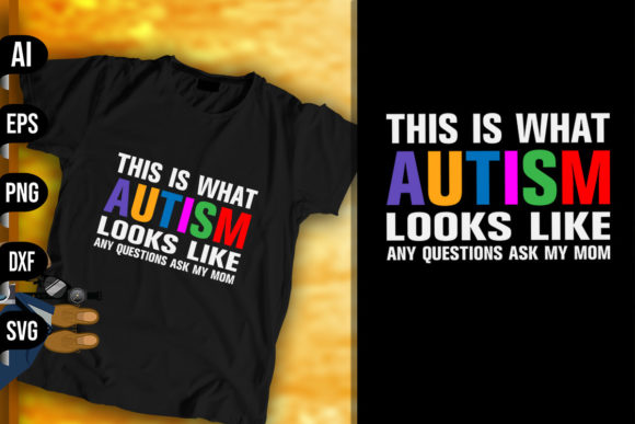This Is What Autism Looks Like .... Mom Graphics and Print Templates