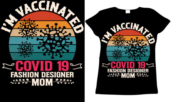 Vaccinated Fashion Designer Mom Graphics and T-Shirt Designs