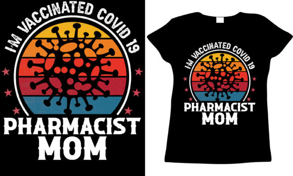 Vaccinated Pharmacist Mom Graphics and T-Shirt Designs Review