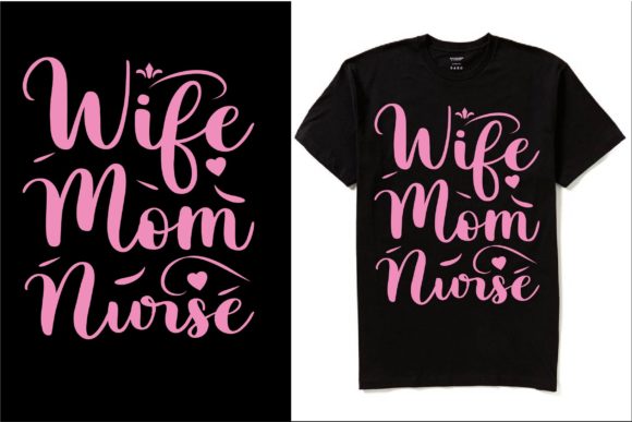 Wife Mom Nurse Mom T Shirt Design Graphics and Print Templates