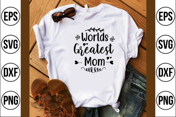Worlds Greatest Mom Graphics and T-Shirt Designs